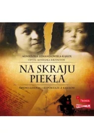 Na skraju piekła. Opowiadania i reportaże z kresów