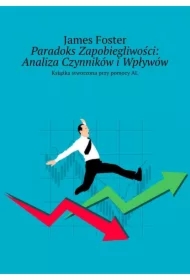 Paradoks Zapobiegliwości: Analiza Czynników i Wpływów