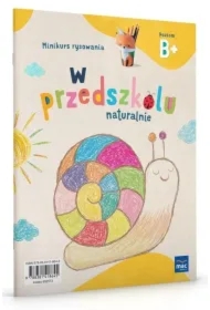 W przedszkolu naturalnie. Poziom B+. Minikurs rysowania