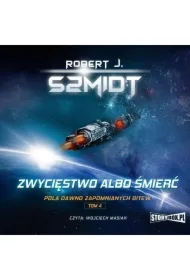 Pola dawno zapomnianych bitew. Tom 4. Zwycięstwo albo śmierć