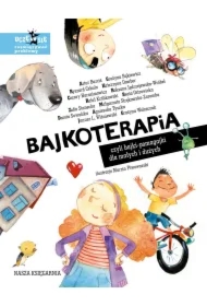 Bajkoterapia, czyli bajki-pomagajki dla małych...