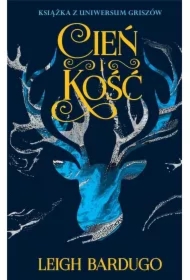 Cień i kość. Trylogia Grisza. Tom 1