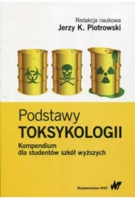 Podstawy toksykologii. Kompendium dla studentów szkół wyższych