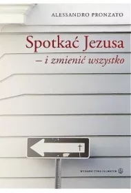 Spotkać Jezusa i zmienić wszystko