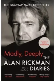 Madly, Deeply. The Alan Rickman Diaries