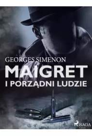 Maigret i porządni ludzie. Komisarz Maigret. Tom 58