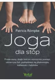 Joga dla stóp. Proste asany, dzięki którym wzmocni