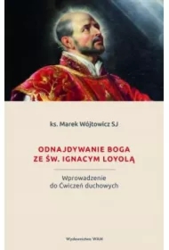 Odnajdywanie Boga ze św. Ignacym Loyolą