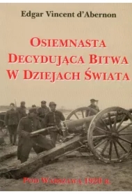 Osiemnasta decydująca bitwa w dziejach świata. Pod Warszawą 1920 r.
