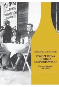 Jeszcze jedna bombka eksportowego. Piwo we Lwowie 1840-1939