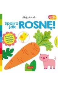 Spójrz, jak rosnę! Akademia Mądrego Dziecka. Mój świat