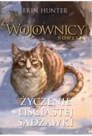 Życzenie Liściastej Sadzawki. Wojownicy. Nowela. Tom 2