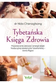 Tybetańska Księga Zdrowia. Przywracanie zdrowia i energii dzięki Tradycyjnej Medycynie Tybetańskiej - Sowa Rigpa