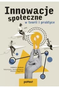Innowacje społeczne w teorii i praktyce