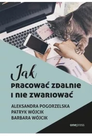 Jak pracować zdalnie i nie zwariować