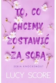To, co chcemy zostawić za sobą. Knockemout. Tom 3
