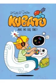 Ani mi się śni! Kubatu. Tom 4