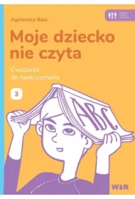 Moje dziecko nie czyta. Ćwiczenia do nauki 3