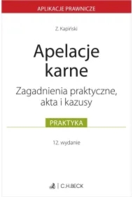 Apelacje karne. Zagadnienia praktyczne akta i kazusy