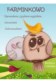 Farminkowo. Opowiadania z językiem angielskim, ćwiczeniami i kolorowankami