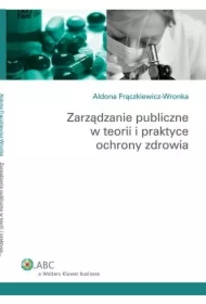 Zarządzanie publiczne w teorii i praktyce ochrony zdrowia