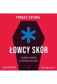 Łowcy skór. Tajemnice zbrodni w łódzkim pogotowiu