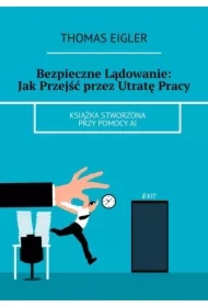 Bezpieczne Lądowanie: Jak Przejść przez Utratę Pracy