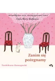 Zanim się pożegnamy. Zanim wystygnie kawa Tom 4