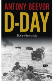 D-Day. Bitwa o Normandię