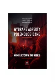 Wybrane aspekty polemologiczne konfliktów w XXI wieku