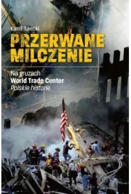 Przerwane milczenie. Na gruzach World Trade Center. Polskie historie