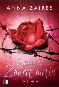 Jej porywacz. Zmień mnie. Twist me. Tom 1