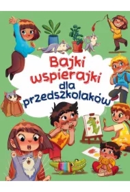 Bajki wspierajki dla przedszkolaków