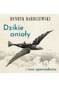 Dzikie anioły i inne opowiadania
