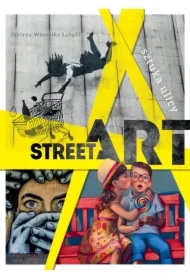 Street art. Sztuka ulicy