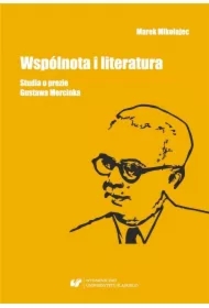 Wspólnota i literatura. Studia o prozie G.Morcinka
