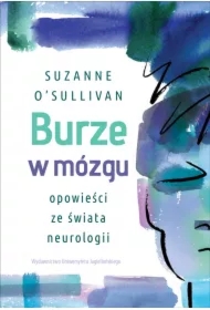 Burze w mózgu. Opowieści ze świata neurologii