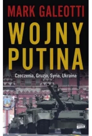 Wojny Putina. Czeczenia, Gruzja, Syria, Ukraina