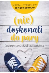 (nie)doskonali do pary Instrukcja obsługi małżeństwa