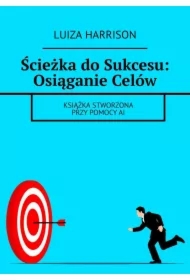 Ścieżka do Sukcesu: Osiąganie Celów