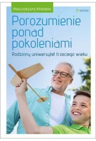 Porozumienie ponad pokoleniami. Rodzinny uniwersytet trzeciego wieku