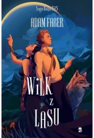 Wilk z lasu. Saga Rodu Bies. Tom 2