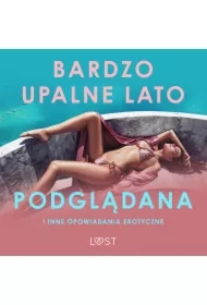 Bardzo upalne lato, Podglądana i inne opowiadania erotyczne