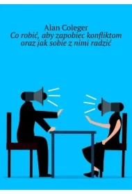 Co robić, aby zapobiec konfliktom oraz jak sobie z nimi radzić
