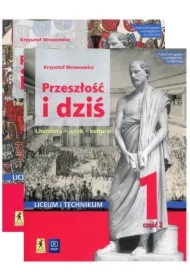 Przeszłość i dziś 1. Podręcznik do języka polskiego dla klasy 1 liceum i technikum. Część 1-2. Zakres podstawowy i rozszerzony. Szkoła ponadpodstawowa