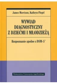 Wywiad diagnostyczny z dziećmi i młodzieżą. Rozpoznanie zgodne z DSM-5