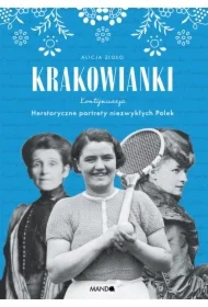 Krakowianki. Kontynuacja Herstoryczne portrety niezwykłych Polek
