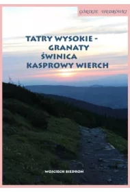 Górskie wędrówki. Tatry Wysokie - Granaty Świnica Kasprowy Wierch