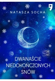 Dwanaście niedokończonych snów