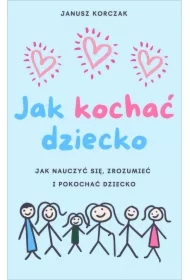 Jak kochać dziecko. Dziecko w rodzinie